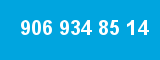 906 934 85 14